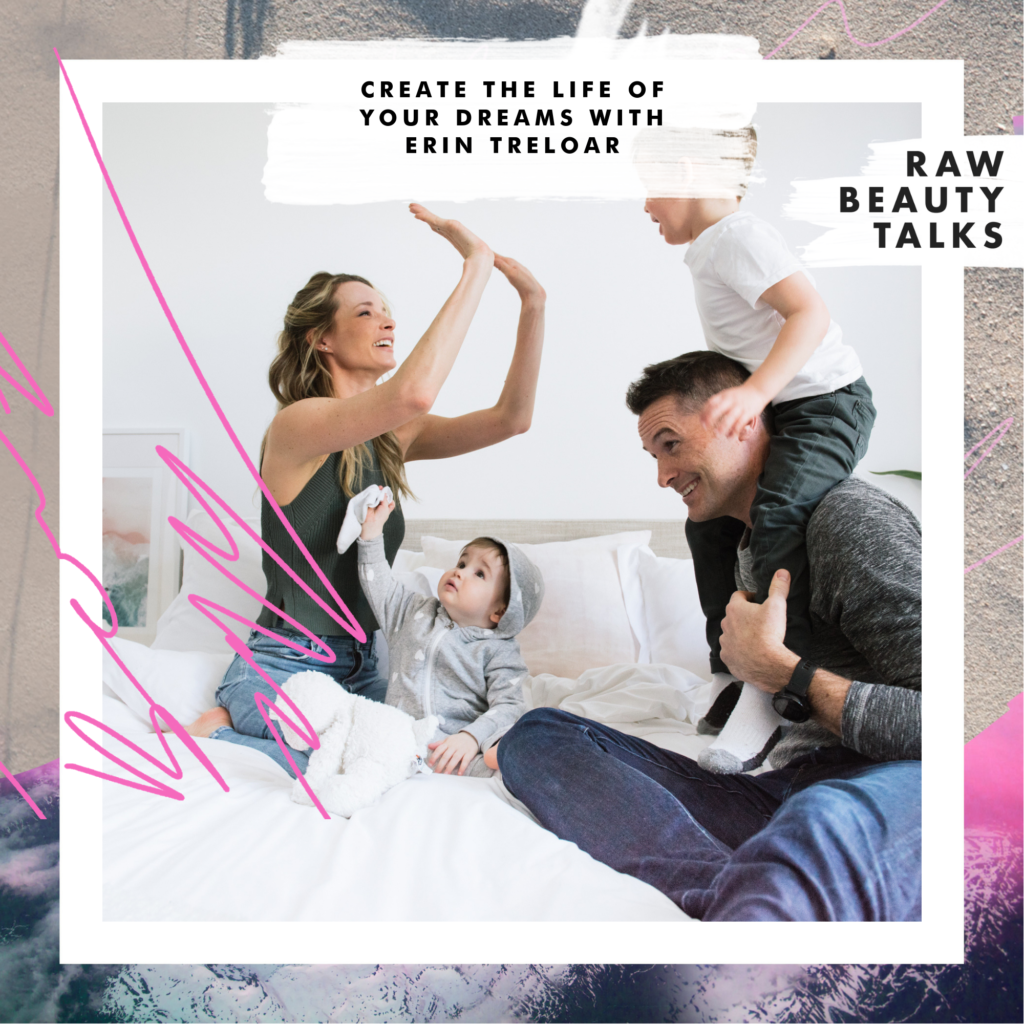 Create the Life of Your Dreams with Erin Treloar