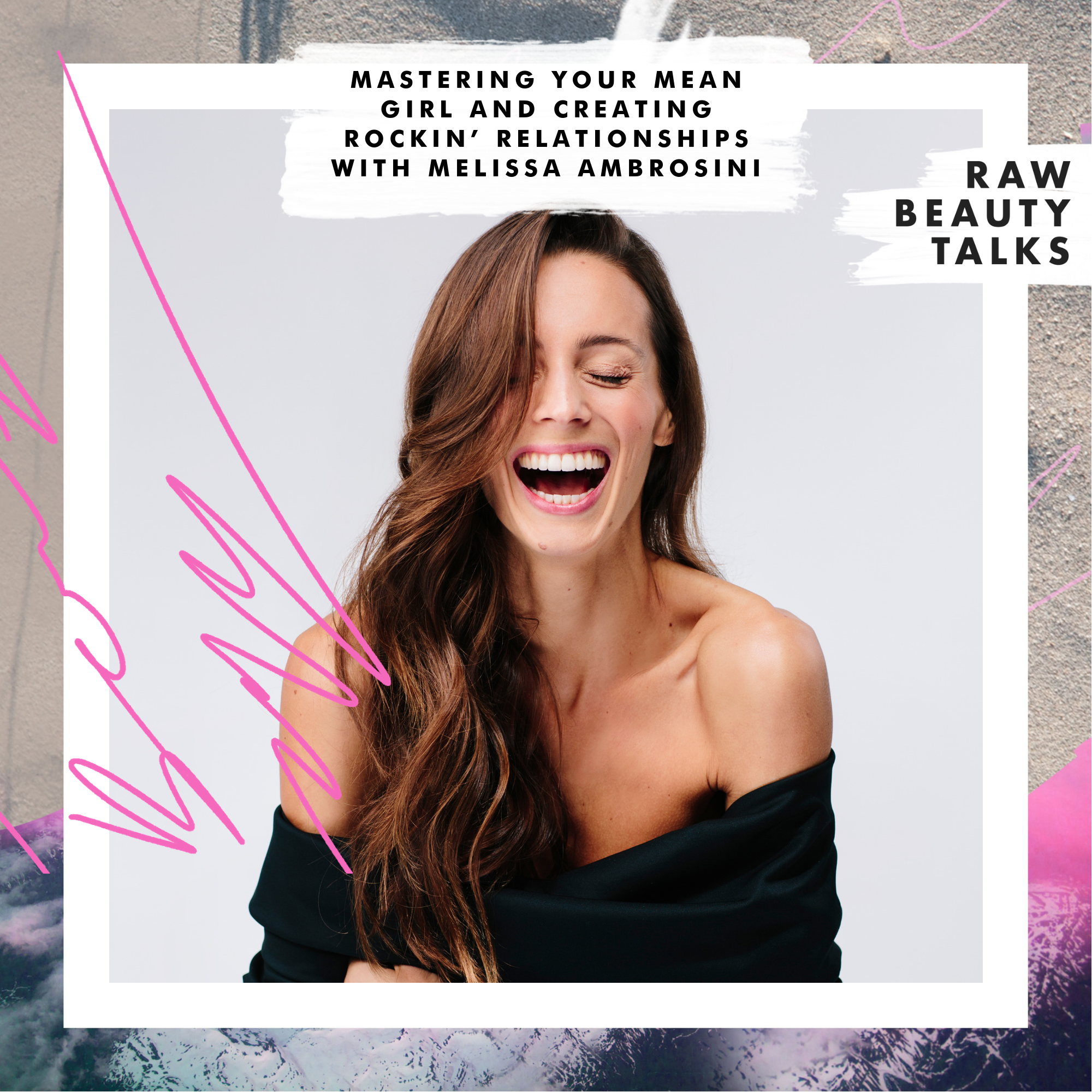 Mastering Your Mean Girl And Creating Rockin’ Relationships With Melissa Ambrosini