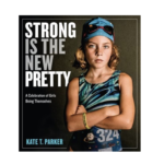 Strong Is the New Pretty by Kate T. Parker