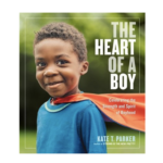 The Heart of A Boy By Kate T. Parker