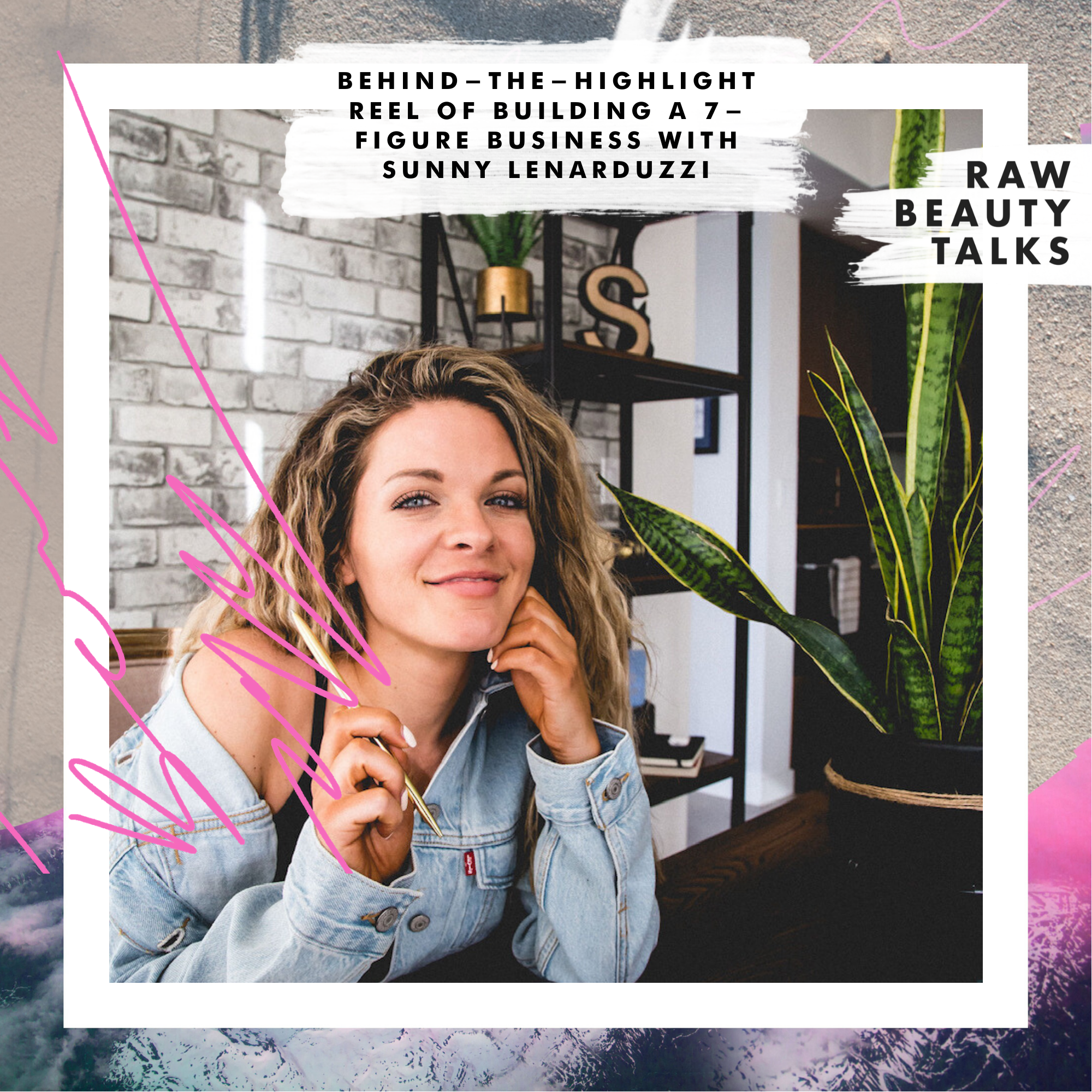 Behind the Highlight Reel of Building a 7-Figure Business with Sunny Lenarduzzi