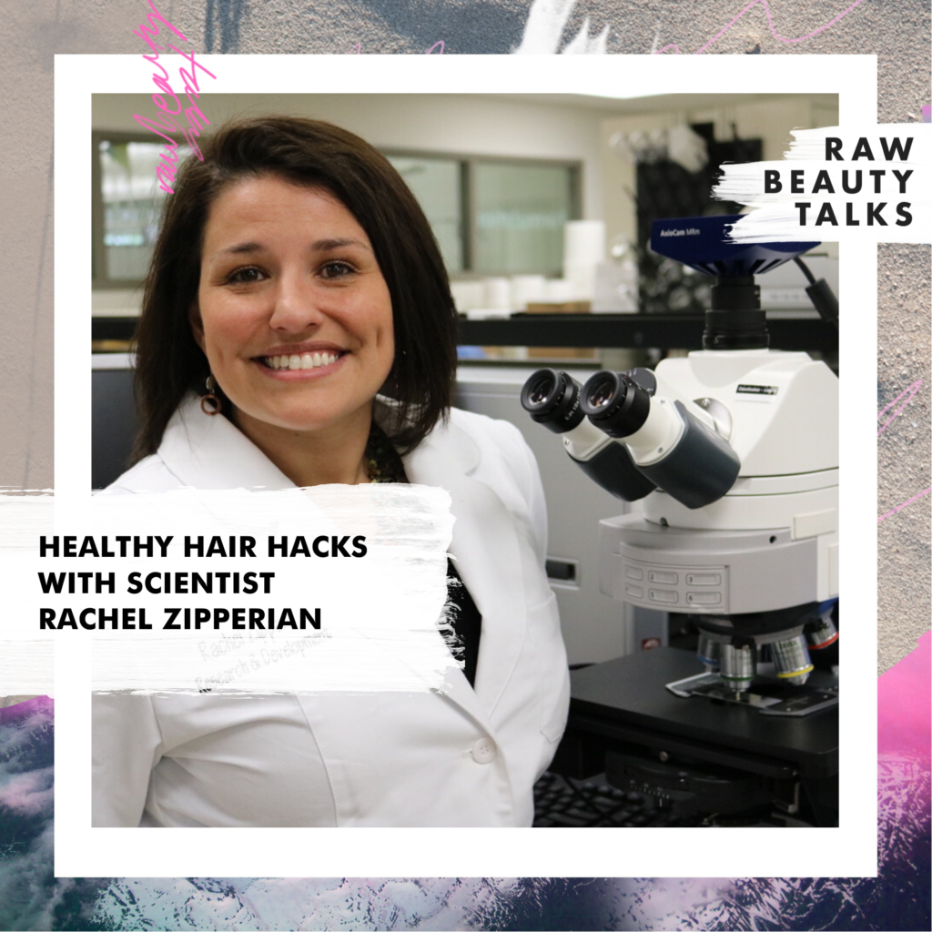 Healthy Hair Hacks with Scientist Rachel Zipperian