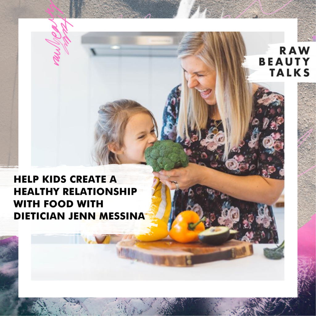 Help Kids Create a Healthy Relationship with Food with Dietitian Jenn Messina