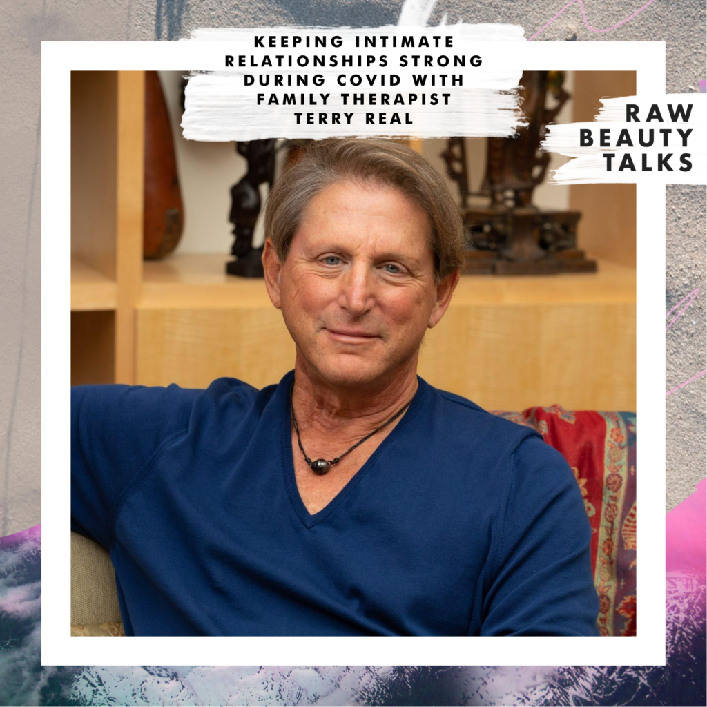 Keeping Intimate Relationships Strong During COVID with Family Therapist Terry Real