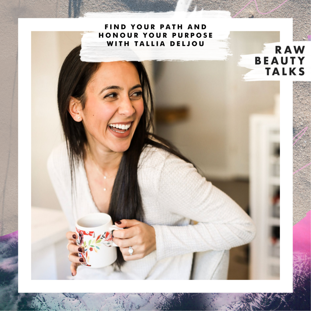 Find Your Path and Honour Your Purpose with Tallia Deljou