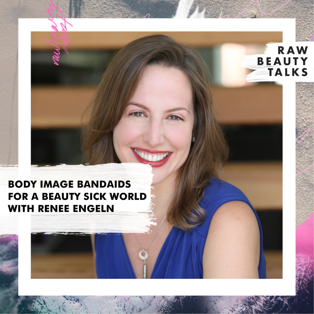 Body Image Bandaids for a Beauty Sick World with Renee Engeln