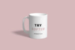 Try Softer Mug