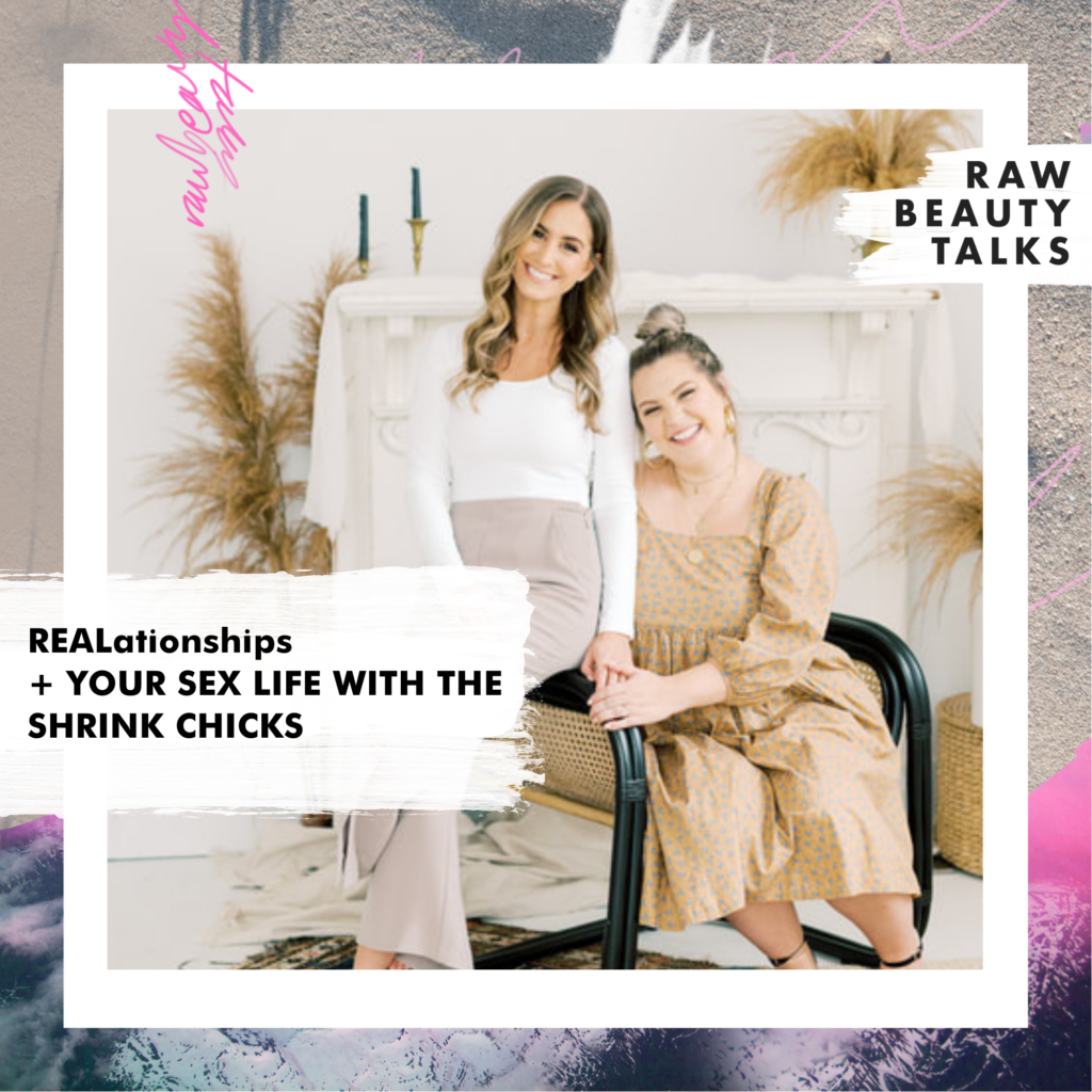 REALationships + your sex life with the Shrink Chicks